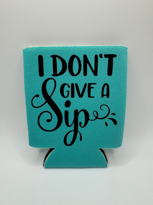 I Don’t Give A Sip Can Cover ~ Premade