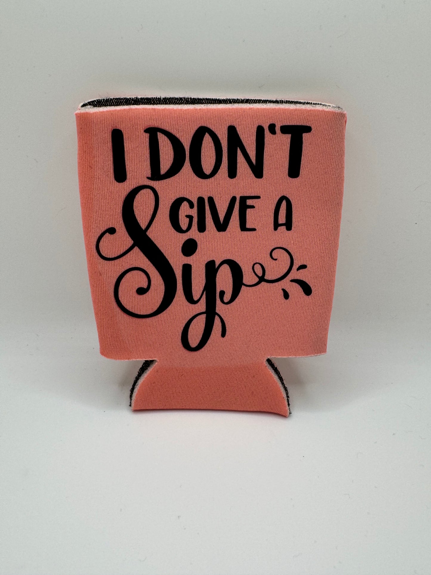 I Don’t Give A Sip Can Cover ~ Premade