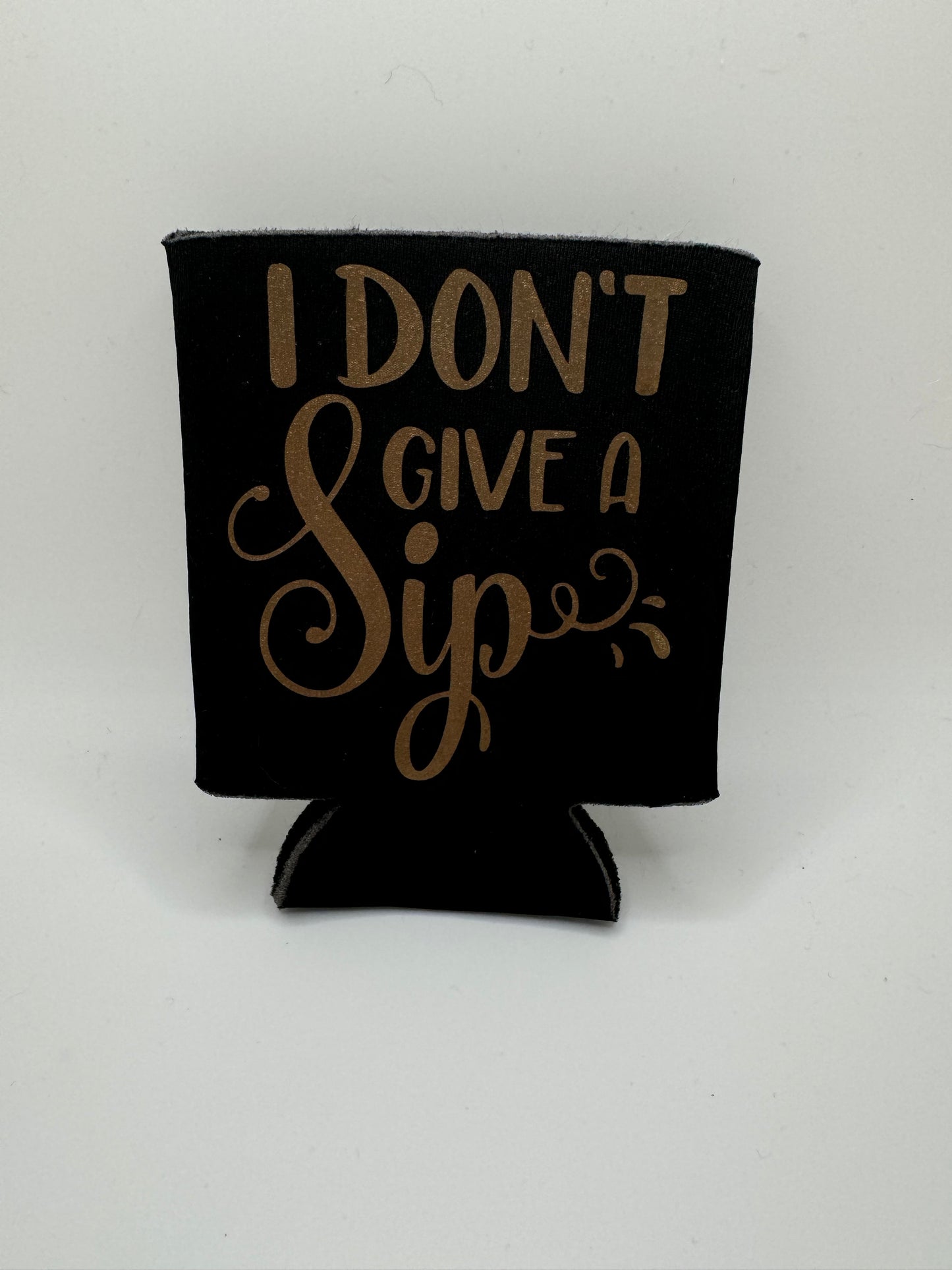 I Don’t Give A Sip Can Cover ~ Premade