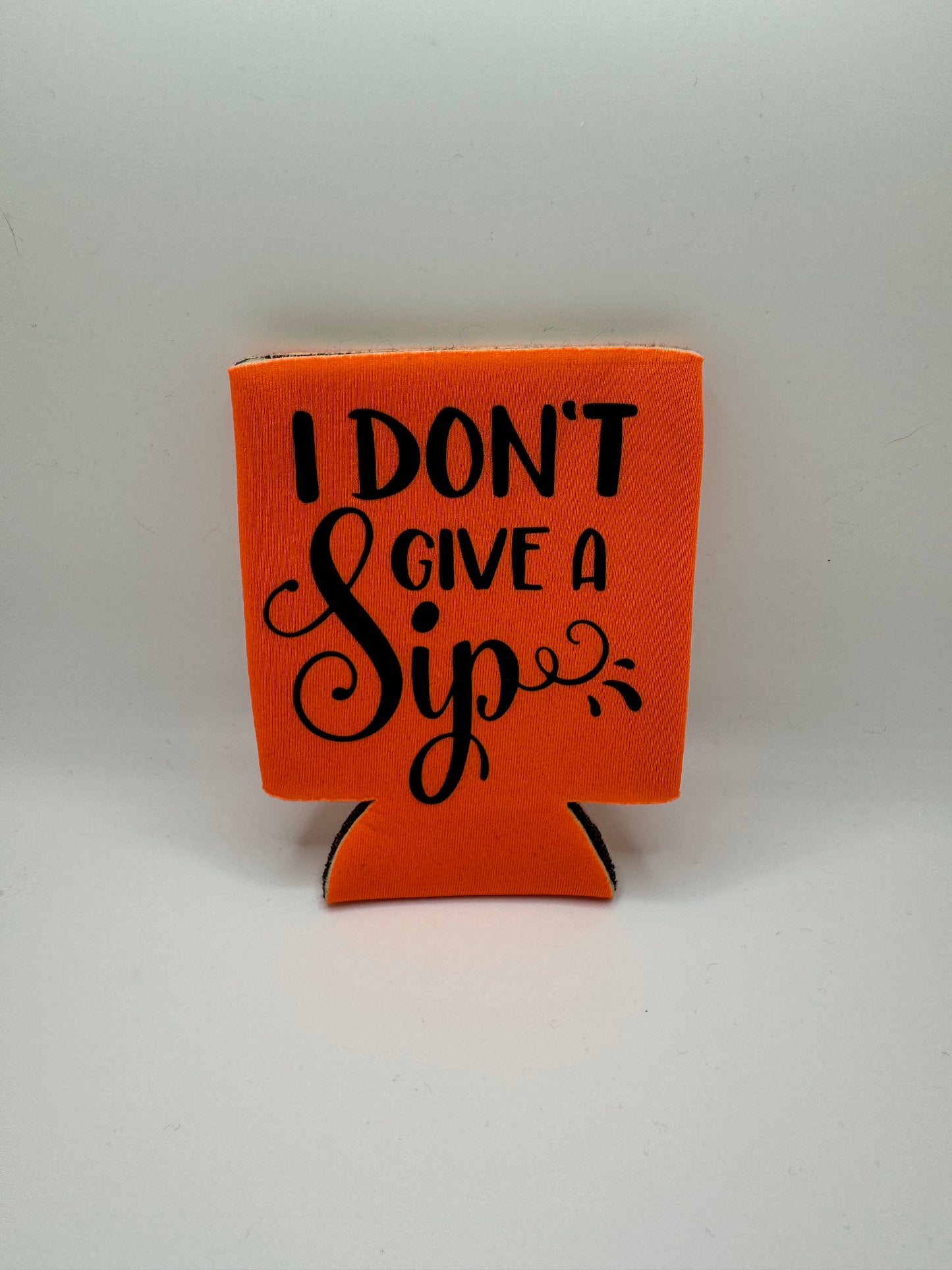 I Don’t Give A Sip Can Cover ~ Premade