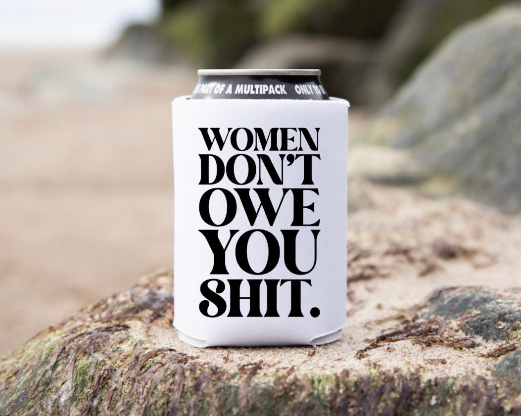 Women Don’t Owe You Sh*t Can Cover