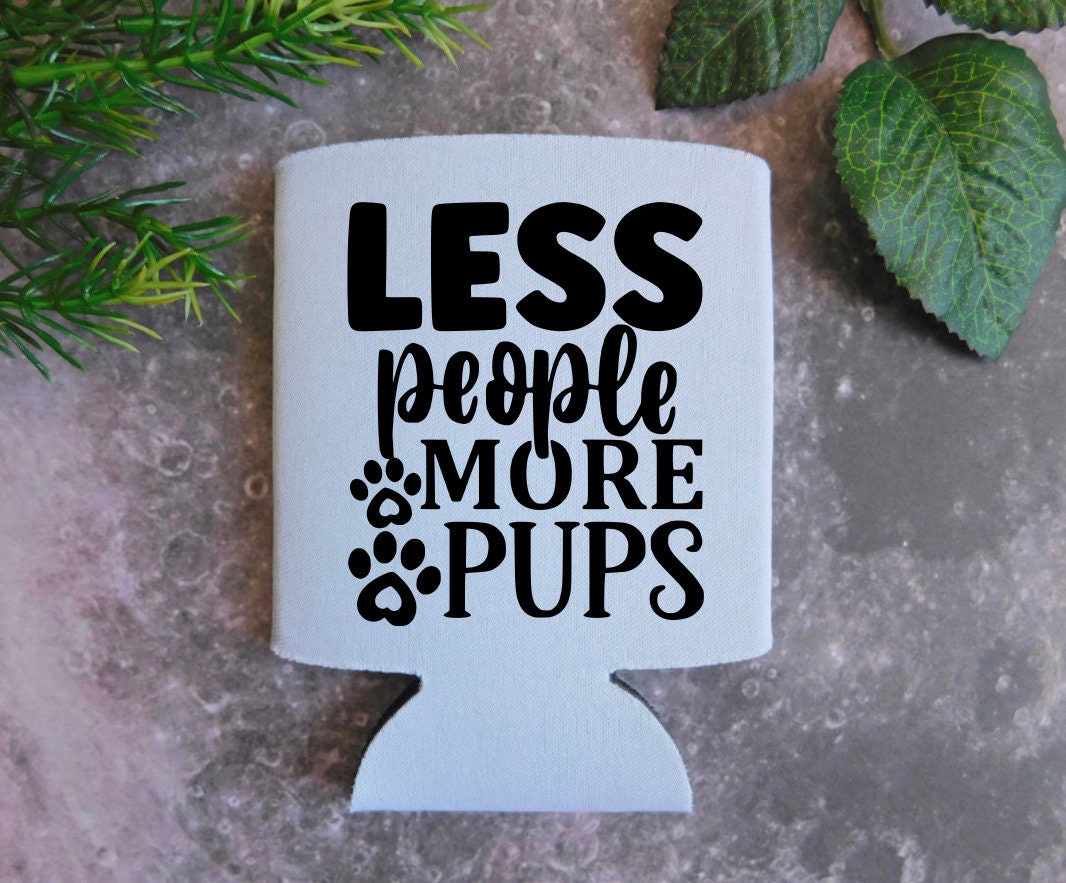 Less People More Pups Beer Can Cover