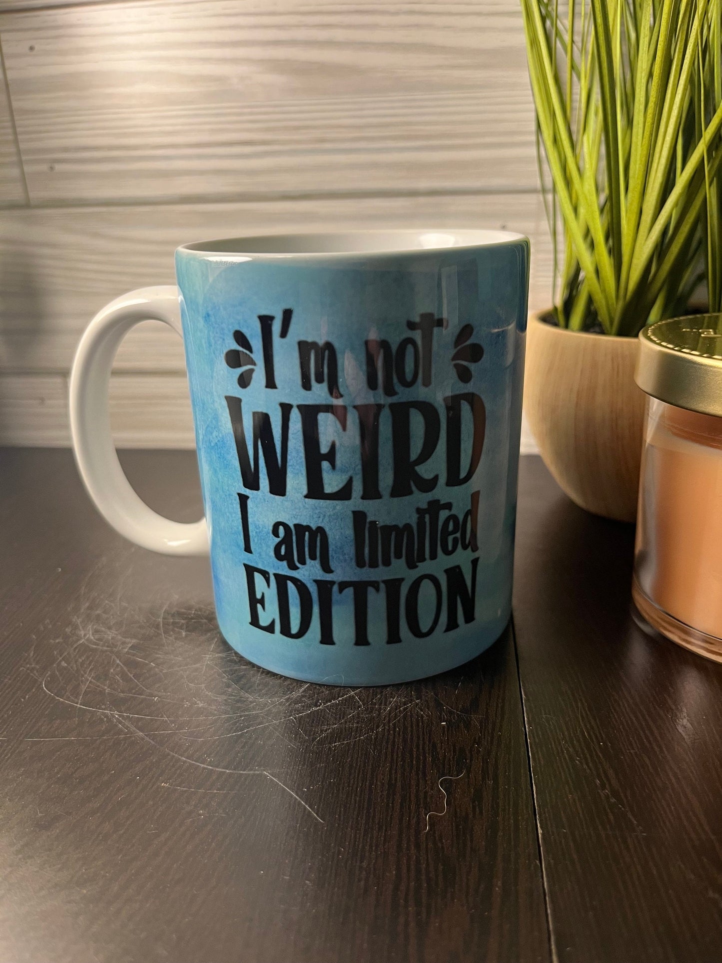 I’m Not Weird I’m Limited Edition Pre-Made Coffee Mug