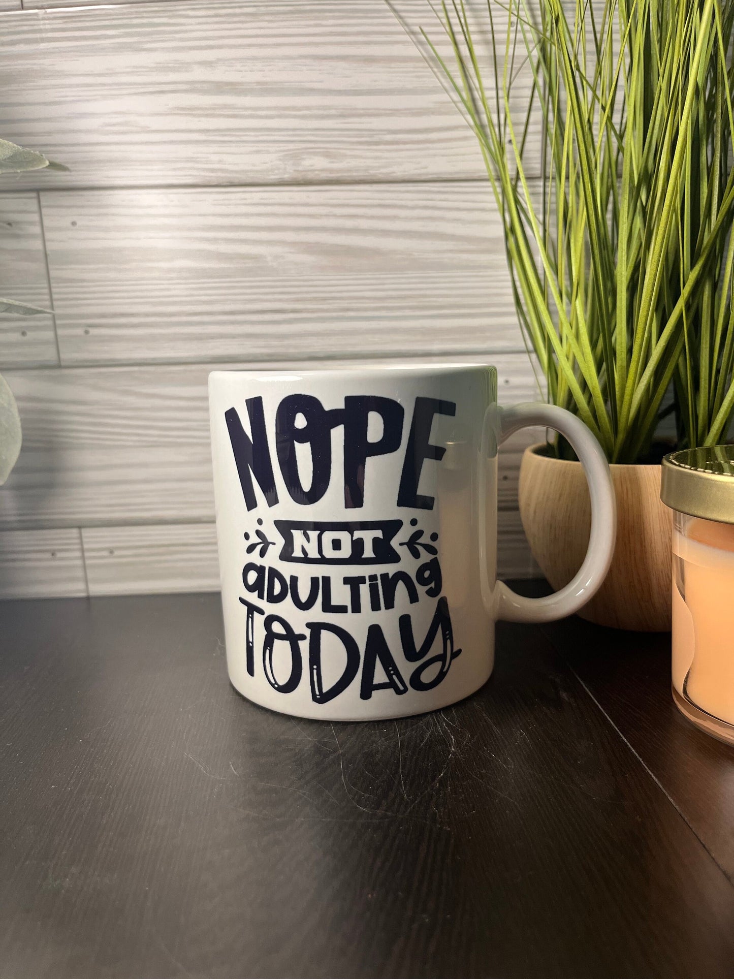 Nope Not Adulting Today Pre-Made Ceramic Mug