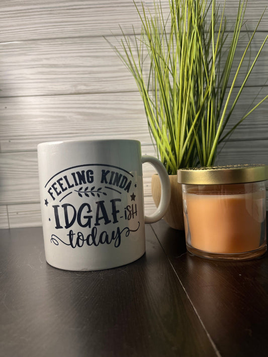 Feeling Kinda IDAF-ish Today Cup