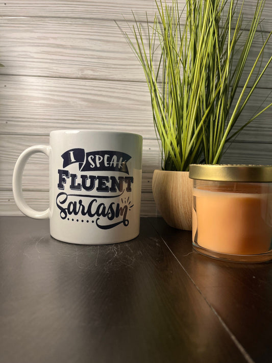 I Speak In Fluent Sarcasm Pre-Made / Sarcastic Cup