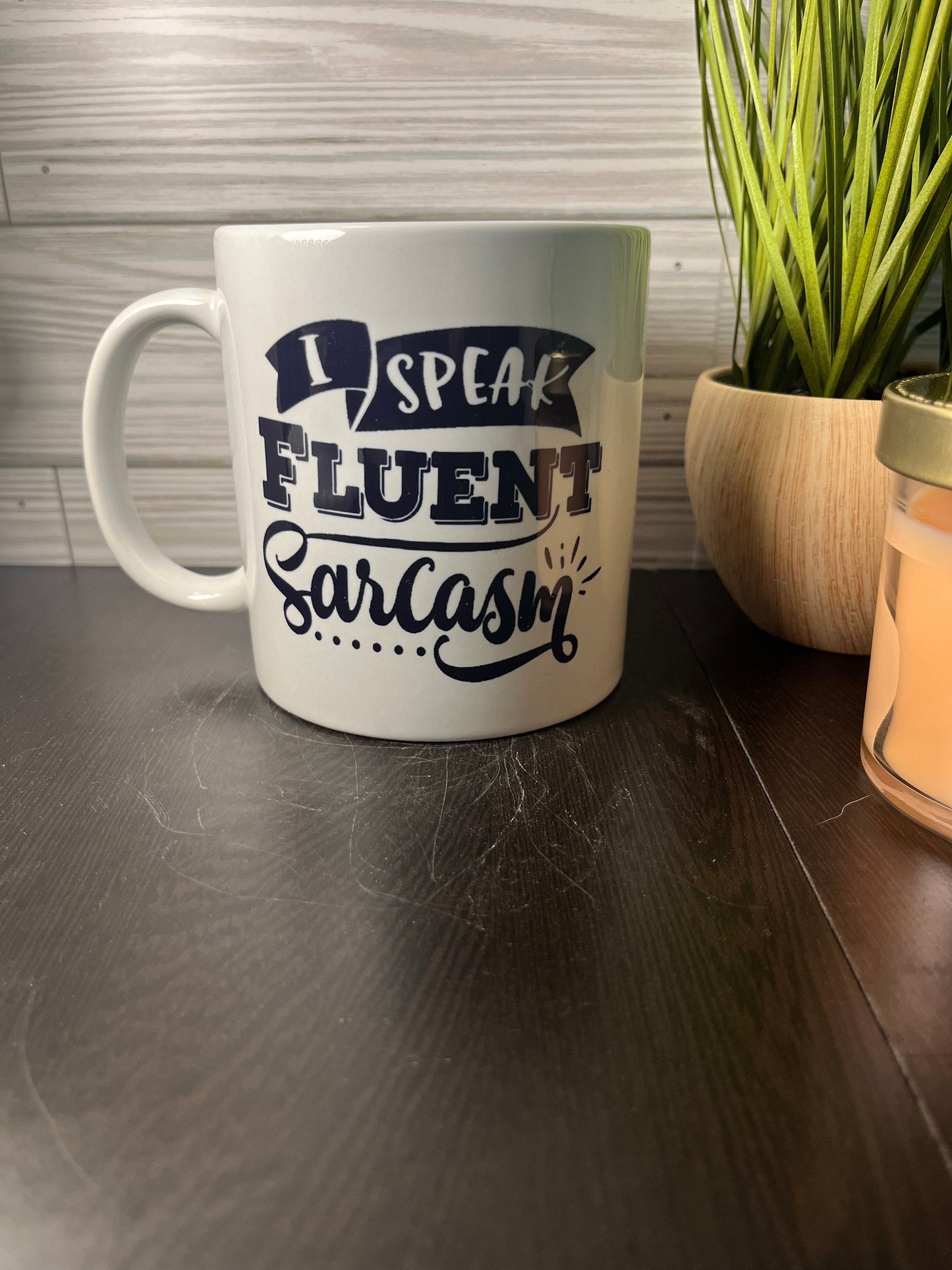 I Speak In Fluent Sarcasm Pre-Made / Sarcastic Cup