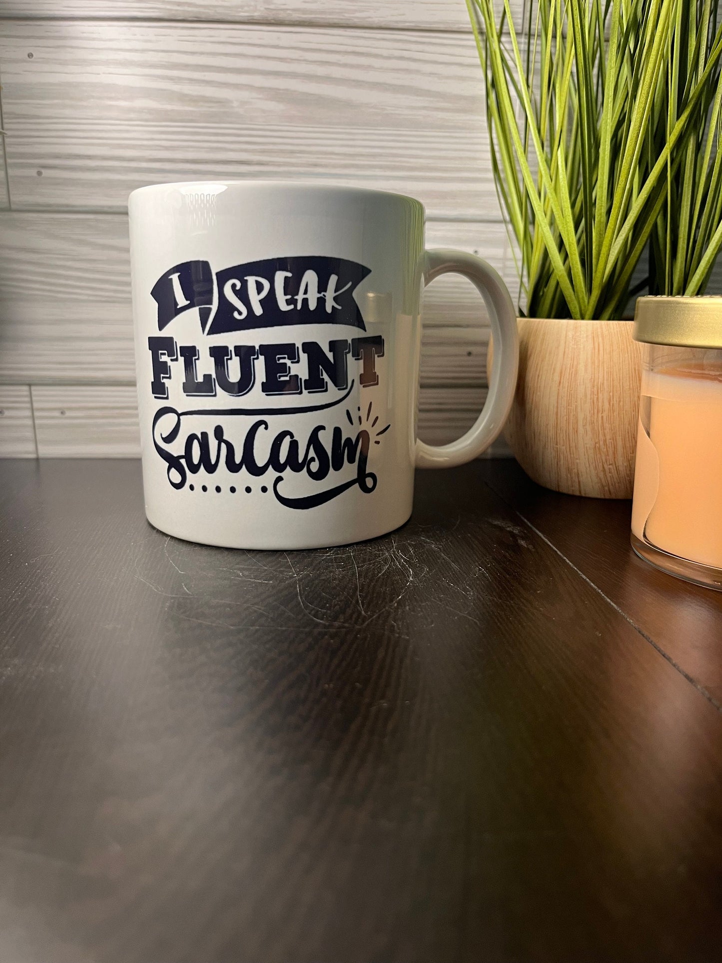 I Speak In Fluent Sarcasm Pre-Made / Sarcastic Cup