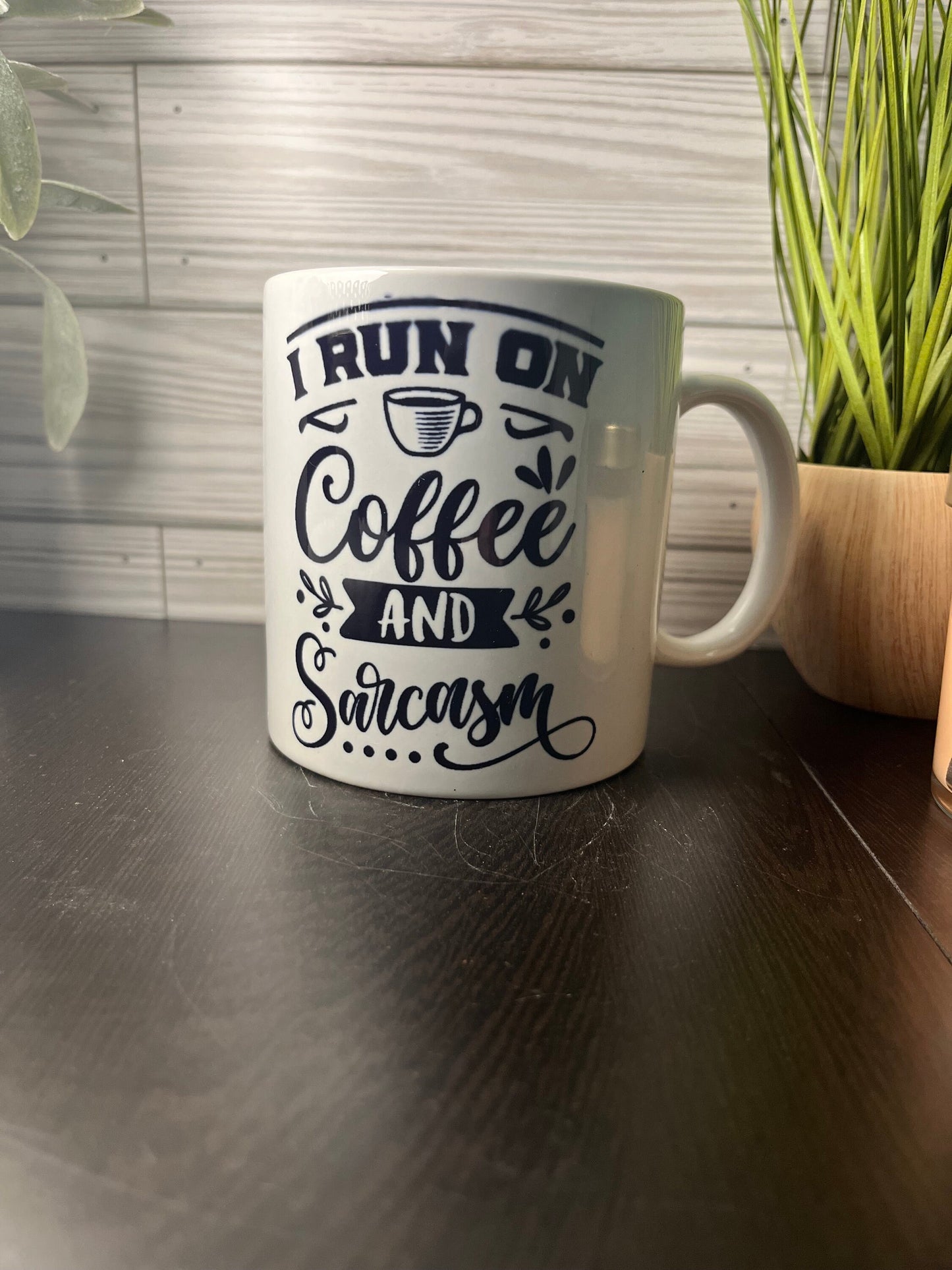 I Run On Coffee And Sarcasm Cup