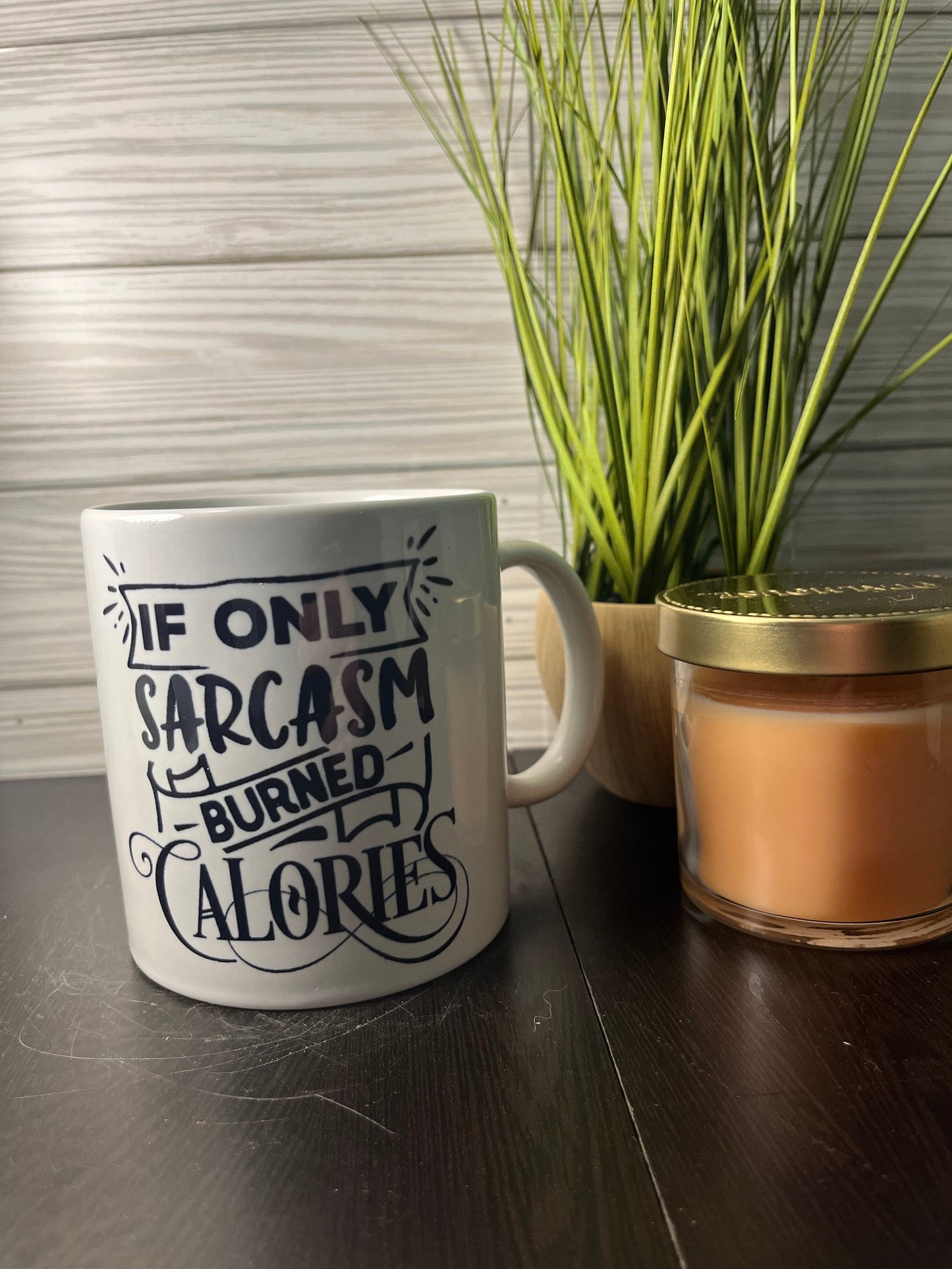 If Only Sarcasm Burned Calories Sarcastic Cup